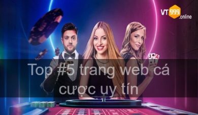 Top #5 trang web cá cược uy tín nhất năm 2022