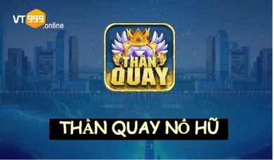 Thần quay nổ hũ cổng game đổi thưởng lớn nhất 2023